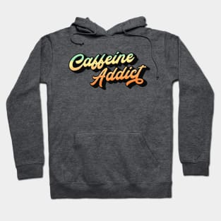 Caffeine Addict Lettering (Color Design) Hoodie